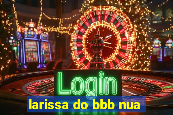 larissa do bbb nua